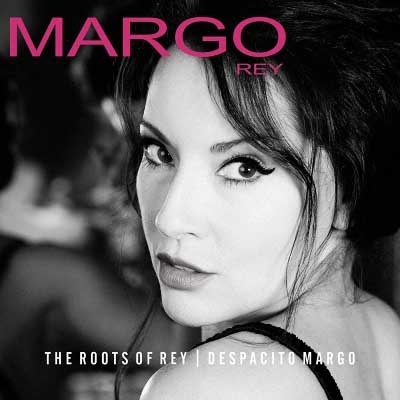 Margo Rey - The Roots Of Rey | Despacito Margo (2018)