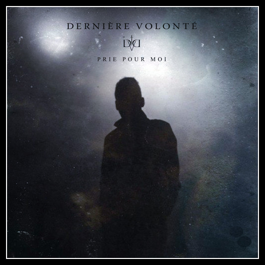 Dernière Volonté (2016) - Prie Pour Moi